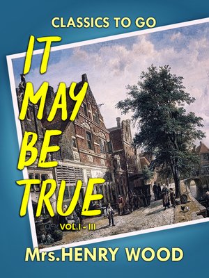 cover image of It May Be True, Volume I-III